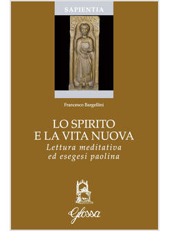LO SPIRITO E LA VITA NUOVA LETTURA MEDITATIVA ED ESEGESI PAOLINA