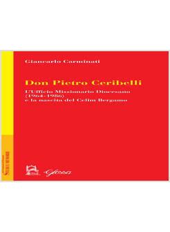 DON PIETRO CERIBELLI. L'UFFICIO MISSIONARIO DIOCESANO (1964-1986) E LA NASCITA D