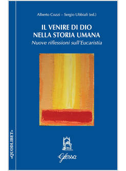 IL VENIRE DI DIO NELLA STORIA UMANA NUOVE RIFLESSIONI SULL'EUCARESTIA