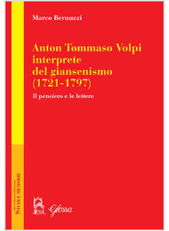 ANTON TOMMASO VOLPI INTERPRETE DEL GIANSENISMO (1721-1797)