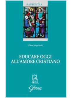 EDUCARE OGGI ALL'AMORE CRISTIANO
