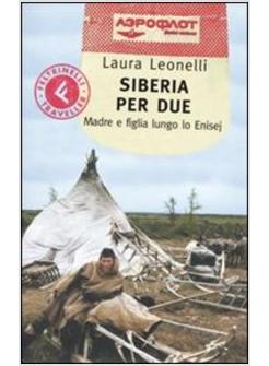 SIBERIA PER DUE MADRE E FIGLIA LUNGO LO ENISEJ (LA)