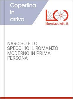NARCISO E LO SPECCHIO IL ROMANZO MODERNO IN PRIMA PERSONA