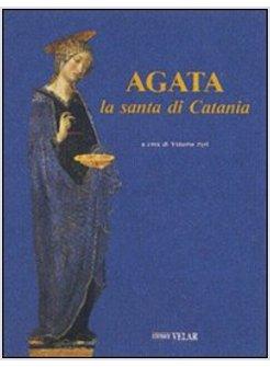 AGATA. LA SANTA DI CATANIA