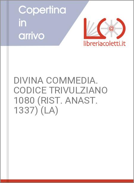 DIVINA COMMEDIA. CODICE TRIVULZIANO 1080 (RIST. ANAST. 1337) (LA)