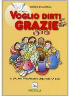 VOGLIO DIRTI GRAZIE. IL SALMO PREGHIERA CHE NON HA ETA'