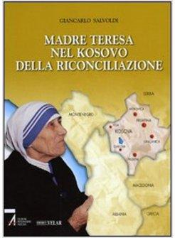 MADRE TERESA NEL KOSOVO DELLA RICONCILIAZIONE