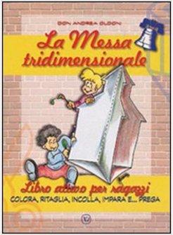 MESSA TRIDIMENSIONALE. LIBRO ATTIVO PER RAGAZZI. COLORA, RITAGLIA, INCOLLA,