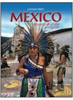 MEXICO. MOSAICO DI CIVILTA' E RELIGIONI