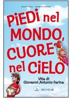 PIEDI NEL MONDO, CUORE NEL CIELO. VITA DI GIOVANNI ANTONIO FARINA