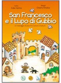 SAN FRANCESCO E IL LUPO DI GUBBIO. UN MESSAGGIO DI PACE FRA TUTTE LE CREATURE