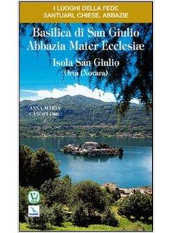 BASILICA DI SAN GIULIO. ABBAZIA MATER ECCLESIAE ISOLA SAN GIULIO. ORTA (NOVARA)