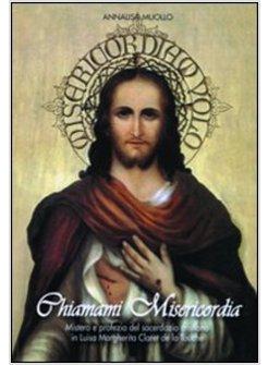 CHIAMAMI MISERICORDIA. MISTERO E PROFEZIA DEL SACERDOZIO CRISTIANO IN LUISA MARG