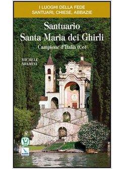 SANTUARIO SANTA MARIA DEI GHIRLI. CAMPIONE D'ITALIA (COMO)