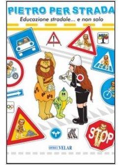 PIETRO PER STRADA. EDUCAZIONE STRADALE... E NON SOLO. EDIZ. ITALIANA E INGLESE