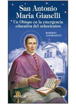 SANT'ANTONIO MARIA GIANELLI. UN OBISPO EN LA EMERGENCIA EDUCATIVA DEL OCHOCIENTO