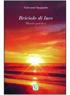 BRICIOLE DI LUCE. DIARIO POETICO