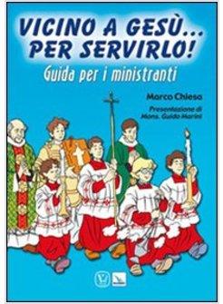 VICINO A GESU. PER SERVIRLO! GUIDA PER I MINISTRANTI
