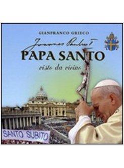 PAPA SANTO VISTO DA VICINO