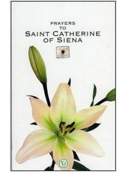 PRAYERS TO SAINT CATHERINE OF SIENA
