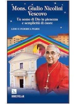 MONS. GIULIO NICOLINI VESCOVO. UN UOMO DI DIO IN PIENEZZA E SEMPLICITA' DI CUORE