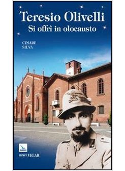 TERESIO OLIVELLI. SI OFFRI' IN OLOCAUSTO