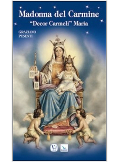 OUR LADY OF MOUNT CARMEL. &laquo;DECOR CARMELI&raquo; MARIA