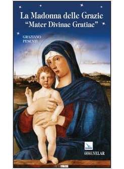 MADONNA DELLE GRAZIE.&laquo;MATER DIVINAE GRATIAE&raquo;. EDIZ. ITALIANA (LA)