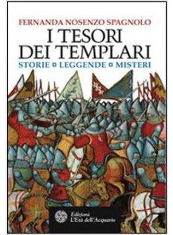 TESORI DEI TEMPLARI STORIA LEGGENDE MISTERI (I)