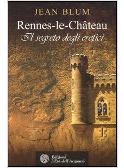 RENNES-LE-CHATEAU IL SEGRETO DEGLI ERETICI