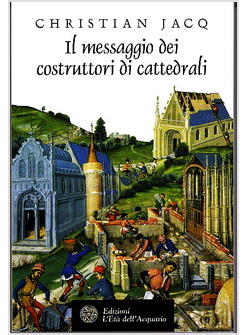 MESSAGGIO DEI COSTRUTTORI DI CATTEDRALI (IL)