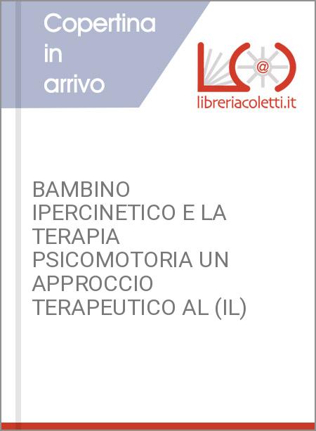 BAMBINO IPERCINETICO E LA TERAPIA PSICOMOTORIA UN APPROCCIO TERAPEUTICO AL (IL)