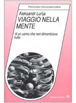 VIAGGIO NELLA MENTE DI UN UOMO CHE NON DIMENTICAVA NULLA