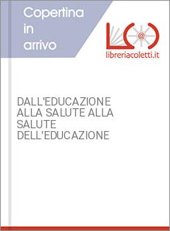 DALL'EDUCAZIONE ALLA SALUTE ALLA SALUTE DELL'EDUCAZIONE