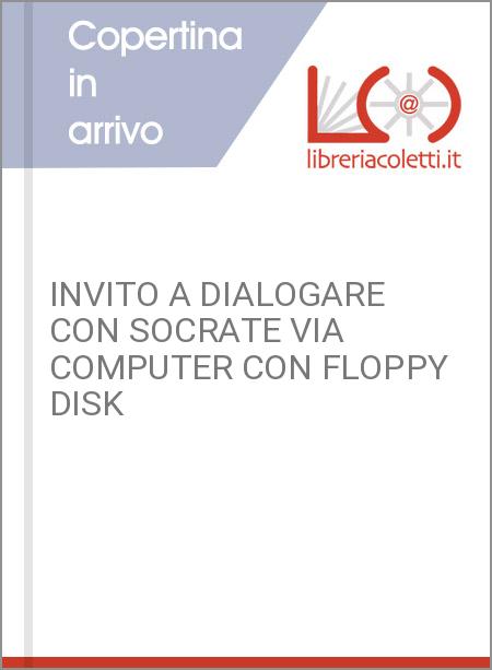 INVITO A DIALOGARE CON SOCRATE VIA COMPUTER CON FLOPPY DISK