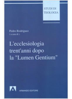 ECCLESIOLOGIA TRENT'ANNI DOPO LA «LUMEN GENTIUM» (L')