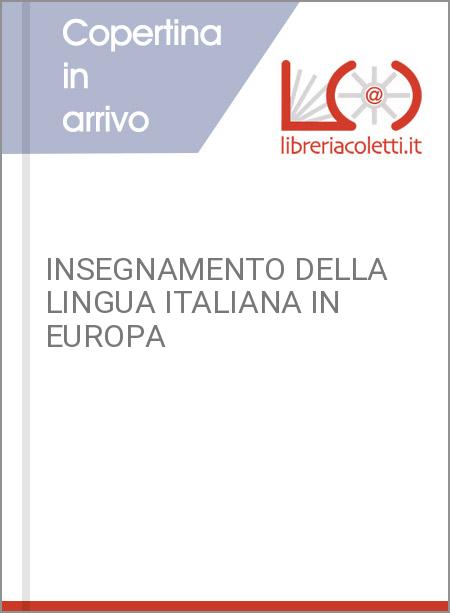 INSEGNAMENTO DELLA LINGUA ITALIANA IN EUROPA