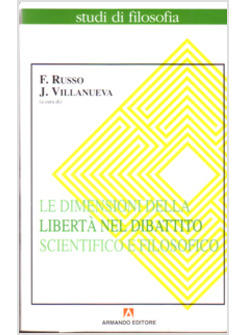 LE DIMENSIONI DELLA LIBERTA' NEL DIBATTITO SCIENTIFICO E FILOSOFICO