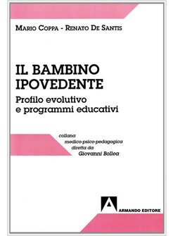 BAMBINO IPOVEDENTE PROFILO EVOLUTIVO E PROGRAMMI EDUCATIVI (IL)