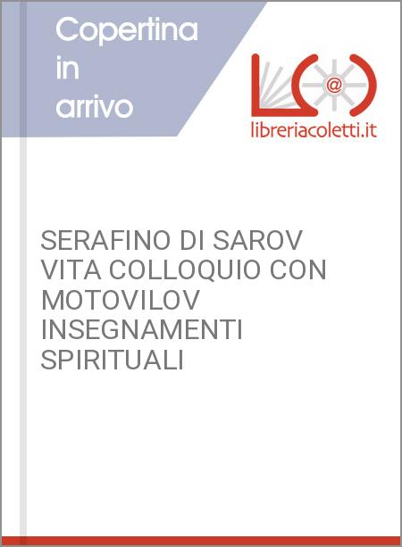SERAFINO DI SAROV VITA COLLOQUIO CON MOTOVILOV INSEGNAMENTI SPIRITUALI