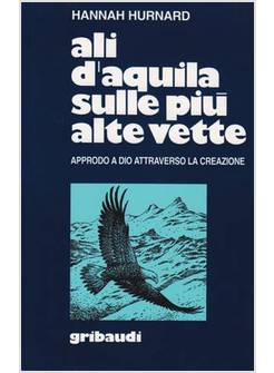 ALI D'AQUILA SULLE PIU' ALTE VETTE APPRODO A DIO ATTRAVERSO LA CREAZIONE