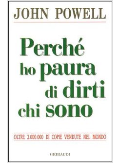 PERCHE' HO PAURA DI DIRTI CHI SONO