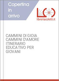 CAMMINI DI GIOIA CAMMINI D'AMORE ITINERARIO EDUCATIVO PER GIOVANI