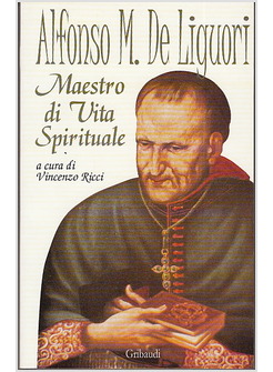 ALFONSO MARIA DE LIGUORI MAESTRO DI VITA SPIRITUALE