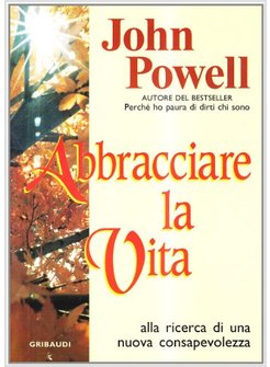 ABBRACCIARE LA VITA ALLA RICERCA DI UNA NUOVA CONSAPEVOLEZZA