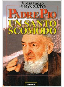 PADRE PIO UN SANTO SCOMODO