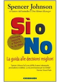 SI' O NO LA GUIDA ALLE DECISIONI MIGLIORI