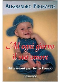 AD OGNI GIORNO IL SUO AMORE RIFLESSIONI PER TUTTO L'ANNO