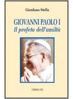 PAPA LUCIANI IL PROFETA DELL'UMILTA'