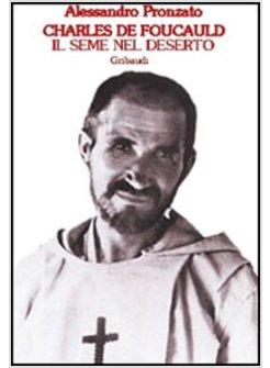 SEME NEL DESERTO 1 CHARLES DE FOUCAULD VOL.1
